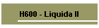 H600 - Liquida II